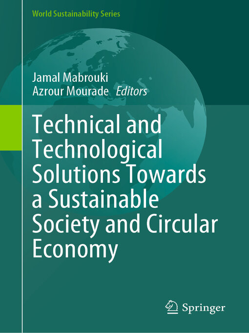 Title details for Technical and Technological Solutions Towards a Sustainable Society and Circular Economy by Jamal Mabrouki - Available